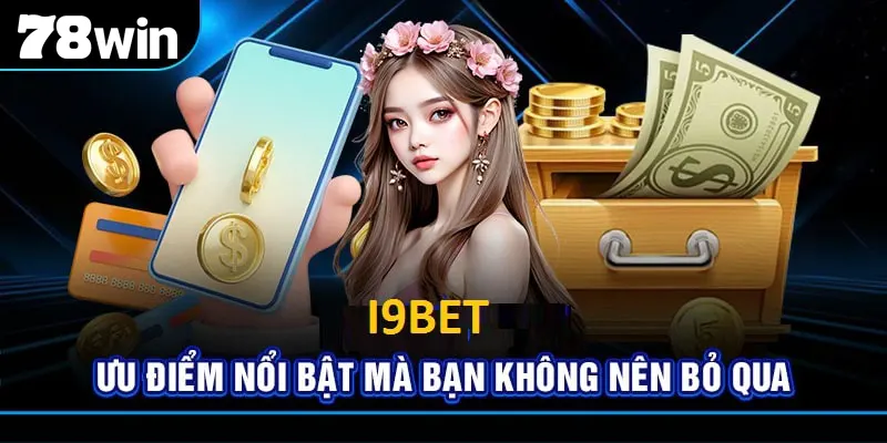 Những điểm hấp dẫn của I9bet